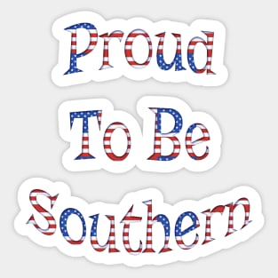 Proud To Be Southern Sticker